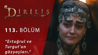 Diriliş Ertuğrul 113 Bölüm  Ertuğrul ve Turgutun gözyaşları [upl. by Annaid791]