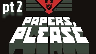 Why is it Getting so Complicated  Papers Please pt 2 [upl. by Ridan]