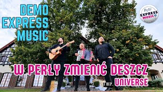 Express Music  W perły zmienić deszcz cover Universe [upl. by Lopez723]