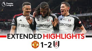 EXTENDED HIGHLIGHTS  Man Ud 12 Fulham  Iwobi At The Death Seals Memorable Victory At Old Traford [upl. by Thora]