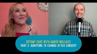 Ostomy Chat with Amber Wallace Part 2 Adapting to Change After Surgery [upl. by Ondine677]