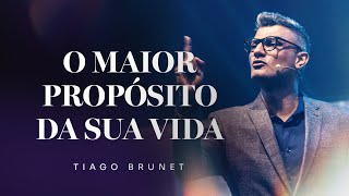 O maior propósito da sua vida  Tiago Brunet [upl. by Tare886]