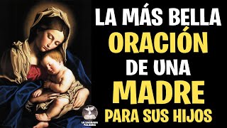 LA MÁS BELLA ORACIÓN DE UNA MADRE PARA SUS HIJOS 🙋‍♀️💖🙏 [upl. by Hugibert]