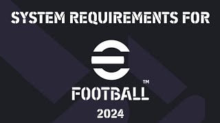 eFootball 2024 SYSTEM REQUIREMENTS  ANDROID IOS STEAM WINDOWS [upl. by Ran]