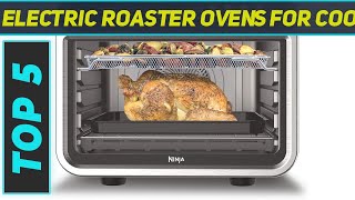 Top 5 Best Electric Roaster Ovens For Cooking in 2024 [upl. by Ailero]