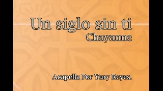 Chayanne  un siglo sin ti acapella Yury Reyes [upl. by Ahsinra]