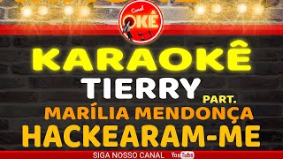 Karaokê cover Tierry  Hackearamme Part Marília Mendonça [upl. by Holihs]