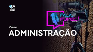 FALA FUMEC Podcast ADMINISTRAÇÃO [upl. by Marek]