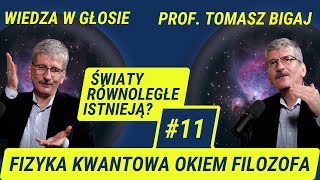 Wiedza w Głosie 11  Interpretacje Fizyki Kwantowej Multiwersum a Filozofia  prof Tomasz Bigaj [upl. by Aitekram]