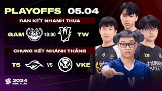 GAM vs TW BO5  TS vs VKE BO5  Playoffs VCS 2024 Mùa Xuân  BK Nhánh Thua amp CK Nhánh Thắng [upl. by Euqirrne]