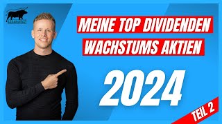 Meine TOP Dividendenwachstumsaktien für 2024  Dividenden Aktien mit starkem Dividenden Wachstum 2 [upl. by Ttoille1]