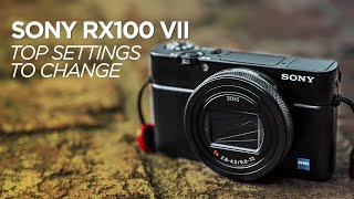 Top 12 Settings to Change on the Sony RX100 VII [upl. by Norted]