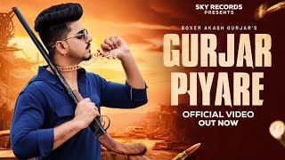 Gurjar Piyare Full Song Boxer Akash Gurjar  Rahul Nagar  Rajnesh Nagar  New Gurjar Song 2024 [upl. by Ahsykal968]