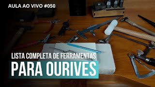 Aula Ao Vivo 050  LISTA completa de FERRAMENTAS para OURIVES [upl. by Analaj541]