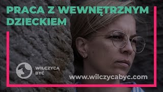 PRACA Z WEWNĘTRZNYM DZIECKIEM [upl. by Nilecoj94]