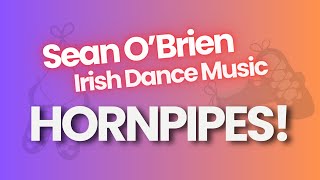 Irish Dance Music Hornpipes by Sean OBrien [upl. by Swisher]