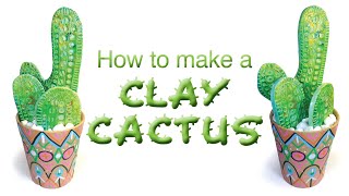 How to make a clay cactus [upl. by Mcwilliams]