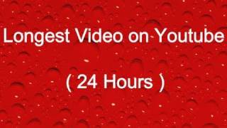 Longest Video on Youtube 24 Hours [upl. by Pollack]