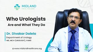 Who is a Urologist  What They Do Dr Divakar Dalela Explains Their Role  Midland Hospital [upl. by Narcho549]