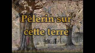 Pèlerin sur cette terre [upl. by Wan]