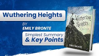 Wuthering Heights by Emily Bronte  Simple Summary in less than 15 Minutes [upl. by Regdor]