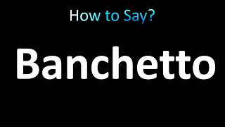 How to Pronounce Banchetto correctly [upl. by Fugere652]