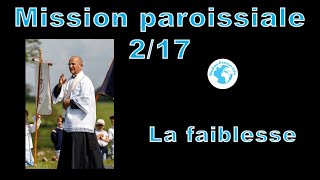 Mission paroissiale N°2 la faiblesse [upl. by Izogn336]