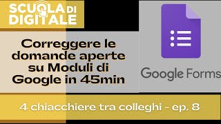 Come correggere verifiche con domande aperte su Moduli d Google in 45 minuti [upl. by Tandi]