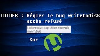 TUTOFR  Corriger le bug uTorrent Writetodisk  chemin accès introuvable [upl. by Younglove]