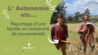 Autonomie etc  à la rencontre dune famille autonome en milieu rural [upl. by Eetnahc]