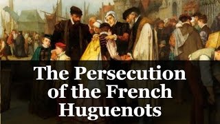 The Persecution of the French Huguenots [upl. by Morey]