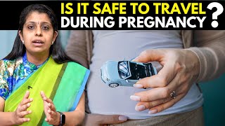 Is It Safe To Travel During Pregnancy  கர்ப்ப காலத்தில் பயணம் செய்வது ஆபத்தா [upl. by Sibeal]