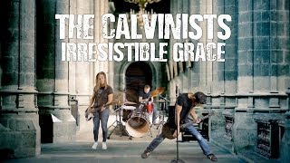 The Calvinists  quotIrresistible Gracequot Official Music Video [upl. by Ahsimek777]