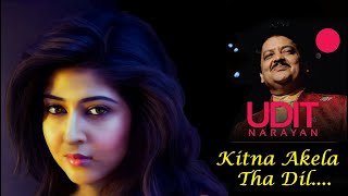 Udit Narayan  Kitna Akela Tha Dil  Rare Melody 05 [upl. by Stelmach]