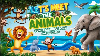 Animal Song for kids Ep  20  Lets Meet the Animals 🦁🐘 Fun Learning Song for Children [upl. by Gretchen709]