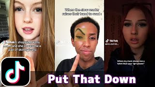 Put That Down  TikTok Compilation [upl. by Nnyleahs]