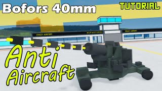 Bofors 40mm AntiAircraft Gun  Plane Crazy  Tutorial [upl. by Perseus]