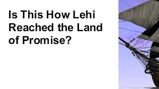 Is This How Lehi Reached the Land of Promise [upl. by Treborsemaj202]