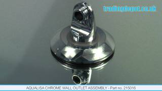 TRADING DEPOT Aqualisa Chrome Wall Outlet Assembly Part no 215016 [upl. by Recnal]