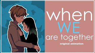 when WE are together  original animation [upl. by Yvan]