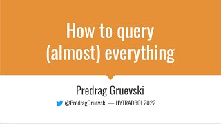 How to Query Almost Everything — HYTRADBOI 2022 [upl. by Anirrak]