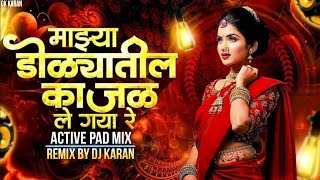 Majhya Dolyat Kajal  Dj Song Dence Mix Remix By Dj Karan  Active Pad Mix Sambhal [upl. by Aivilys]