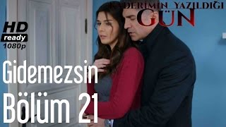 Kaderimin Yazıldığı Gün 21 Bölüm  Gidemezsin [upl. by Lilly]