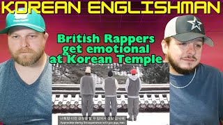 Korean Englishman  British Rappers get emotional at Korean Temple REACTION [upl. by Acsisnarf]