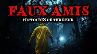 Histoires de Terreur Vraies Faux Amis  Histoires Réelles [upl. by Jessy]