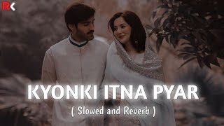 Kyonki Itna Pyar  Slowed and Reverb  Song Uditnarayan amp Alka Yagnik lofimusic 90ssong love [upl. by Chill53]