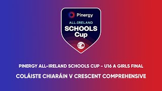 Coláiste Chiarain v Crescent Comprehensive  Pinergy AllIreland Schools Cup U16 A Girls Final [upl. by Ava]