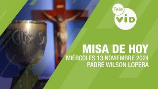 Misa de hoy ⛪ Miércoles 13 Noviembre de 2024 Padre Wilson Lopera TeleVID MisaDeHoy Misa [upl. by Fritze]