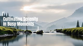 Cultivating Serenity in Busy Moments 𝐙𝐞𝐧 𝐂𝐨𝐢𝐧 [upl. by Ordnajela]