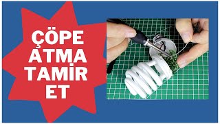 Bozuldu Sandığınız Tasarruflu Ampullerinizi Atmayınız  Energy Saving Light Bulb Repair [upl. by Reade]